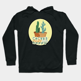 Cactus Make Me Happy Hoodie